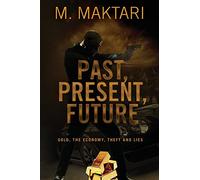 Past Present Future: Gold, The Economy, Theft and Lies.