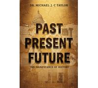 Past, Present, Future : The Significance of Histroty