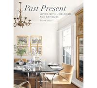 Past Present: Living with Heirlooms and Antiques
