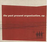 Past Present Organisation, The - The E.P.