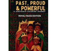 Past, Proud & Powerful: A Juneteenth Coloring Journey- Royal Faces Edition: A children's coloring book honoring Juneteenth through bold cultural imagery, legendary, heroes, and regal representation