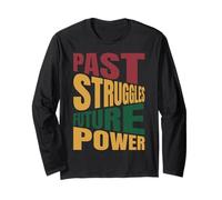Past Struggles, Future Power Long Sleeve T-Shirt