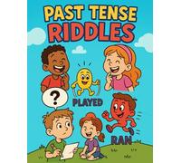 Past Tense Riddles for Kids Ages 6-9: 300 Fun Grammar Workbook Activities with Regular & Irregular Verbs, Negative Forms, and Answer Key for English Learning