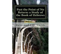 Past the Point of No Return: a Study of the Book of Hebrews: Volume 1