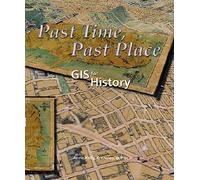 Past Time, Past Place: GIS for History