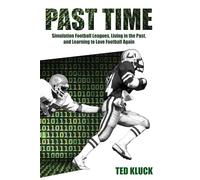Past Time: Simulation Football Leagues, Living in the Past, and Learning to Love Football Again