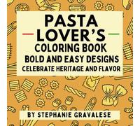 Pasta Coloring Book: Bold and Easy Designs for Kids and Adults: A Fun and Relaxing Coloring Book Featuring Iconic Pasta Shapes and Patterns
