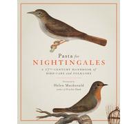 Pasta for Nightingales: A 17th-Century Handbook of Bird-Care and Folklore