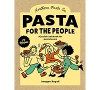 Pasta for the People: A joyful cookbook for pasta lovers