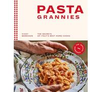 Pasta Grannies: The Secrets of Italy's Best Home Cooks