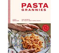 Pasta Grannies: The Secrets of Italy's Best Home Cooks