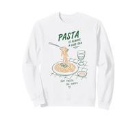 Pasta Is Always A Good Idea Eat Pasta Be Happy Pasta Lover Sweatshirt