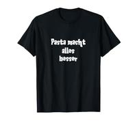 Pasta Macht Alles Besser T-Shirt