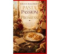 Pasta, passioni e promesse (Amore in cucina)