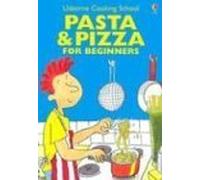 Pasta & Pizza for Beginners (Usborne Cooking School)