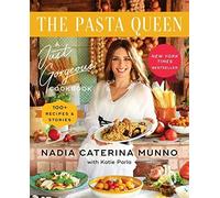 Pasta Queen : a Just Gorgeous Cookbook: 100+ Recipes an - NEW Nadia Caterina 2