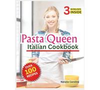 Pasta Queen Italian Cookbook 2026: 100+ Flavor-Packed Collection of Sauces, Handmade Noodles, Regional Favorites, and Comfort Food Creations for Every Kitchen