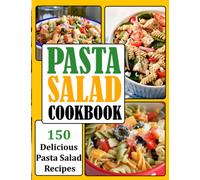 Pasta Salad Cookbook: 150 Delicious Pasta Salad Recipes
