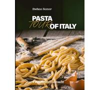 PASTA TOUR OF ITALY: A magnificent gastronomic journey in Italy