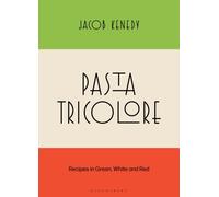 Pasta Tricolore : Recipes in Green, White and Red