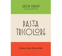 Pasta Tricolore : Recipes in Green, White and Red