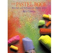 Pastel Book, The: Materials and Techniques for Today's Artist