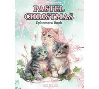 Pastel Christmas Ephemera Book: Fun Illustrations To Cut Out For Mixed Collage, Scrapbooking, Junk Journals, Mixed Media, and Paper Craft
