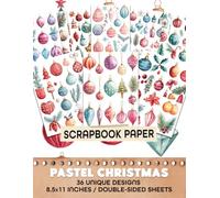 Pastel Christmas Scrapbook Paper: Soft Colored Designs Ideal for Gift Wrapping, Card Making, Decoupage, and Mixed Media Crafts