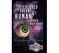 Pastel Colored Dreams & Human Flavored Nightmares