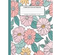 Pastel Floral Composition Notebook: Pretty Pastel Flower Notebook with Daisy and Rose Pattern - Aesthetic Lined Journal for Students, Writing, Notes, School or Daily Journaling