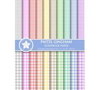 Pastel Gingham Scrapbook Paper: Colorful Double-Sided Patterns in Small & Large Scales for Scrapbooking, Paper Crafts, And Junk Journaling Projects