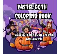 Pastel Goth Coloring Book: Diabolical Satanic Cute and Dark Gothic Kawaii