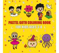 Pastel Goth Coloring Book for Kids Ages 3-8: Cute, Creepy, and Fun Kawaii Horror Art for Little Ghouls: Adorable Spooky Monsters, Sweet Skulls, Baby Ghosts, and Gothic Fun for Young Artists