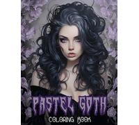 Pastel Goth Coloring Book: Portraits of Stunning Women Adorned with Pastel Hair, Subtle Gothic Elements, and a Hint of Mystery and Darkness (Feminine ... Cultures: A Timeless Portrait Coloring Books)