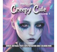 Pastel Goth: Creepy Cute Volume 1 greyscale adult coloring book: spooky kawaii surreal portraiture coloring book (Pastel Goth Creepy Kawaii Coloring Books)