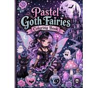 Pastel Goth Fairies Coloring Book: Bold and Easy Cute Gothic Fairy Coloring Pages for Adults, Featuring Moonlit Fairies, Black Cats, Bats, Ghosts, ... Castles, and Sweet Spooky Fantasy Scenes