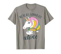 Pastel Goth Unicorn We're All Gonna Die Alone Funny Rainbow T-Shirt