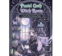 Pastel Goth Witch Room: A Cute & Dark Coloring Book