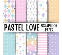 Pastel Love Scrapbook Paper: Double-Sided Decorative Scrapbooking Pages, Decoupage, DIY, Craft Papers for Junk Journals, Wrapping Paper , Card Making And More