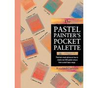 Pastel Painter's Pocket Palette: A practical visual guide to colour mixing