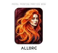Pastel Painting Practice Book - Allure: Mastering Female Portraits, Colorful Hair, and Expressive Pastel Art