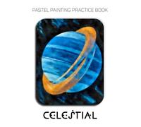 Pastel Painting Practice Book - Celestial: Abstract Space & Geometric Art Studies in Pastel