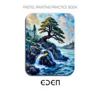 Pastel Painting Practice Book - Eden: Mastering Luminous Landscapes and Expressive Pastel Art