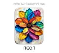 Pastel Painting Practice Book - Neon: Mastering Rainbow Waves, Cosmic Dots, and Vibrant Abstract Pastel Art