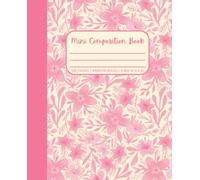 Pastel Pink Floral Mini Composition Book - Narrow Ruled: Elegant and Aesthetic Pink Flower Blossoms Pocket Notebook for Teen Girls and Women