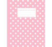 Pastel Pink & White Polka Dot Aesthetic Composition Notebook: Elegant College Ruled Journal for Girls, Kids, Teens, Women; Trendy Y2K Preppy Girly School & Office Supplies; Perfect Gift