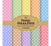 Pastel Polka Dots Scrapbook Paper: 20 Double-Sided Dotted Pattern Papers Featuring Classic Polka Dots, Soft Pastel Colors & Clean Backgrounds for for ... Card Making, Collage & DIY Crafts (Craft Pad)