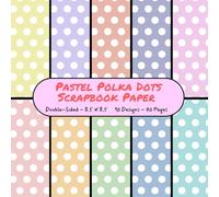 Pastel Polka Dots Scrapbook Paper: Decorative Craft Paper, ideal for Scrapbooking, Origami, junk Journals, Collage, Mixed-Media, Card Making, Decoupage