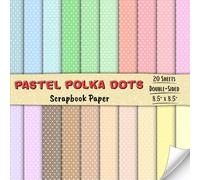 Pastel Polka Dots Scrapbook Paper: Decorative Craft Paper with 20 Double-Sided Sheets for Origami, Card Making, Decoupage, Mixed Media, and More | 8.5 x 8.5