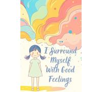 Pastel Uplifting Notebook For Girl: Self Discovery Journal with Affirmation I Surround Myself with Good Feelings Lined